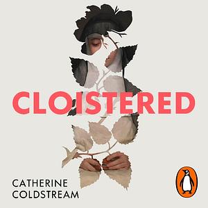 Cloistered: My Years as a Nun by Catherine Coldstream