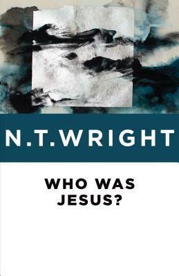 Who Was Jesus? by N.T. Wright