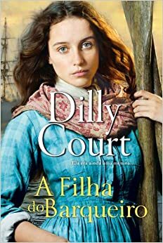 A Filha do Barqueiro by Dilly Court