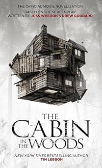 The Cabin in the Woods: The Official Movie Novelization by Drew Goddard, Joss Whedon