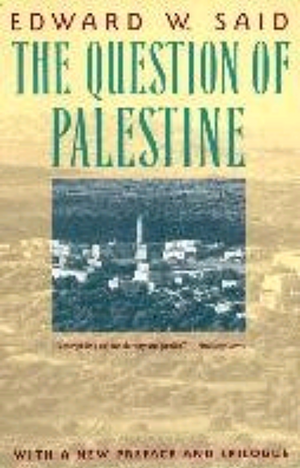 The Question of Palestine by Edward W. Said