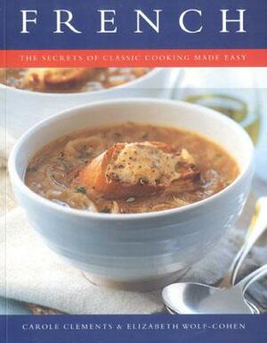 French: The Secrets of Classic Cooking Made Easy by Carole Clements