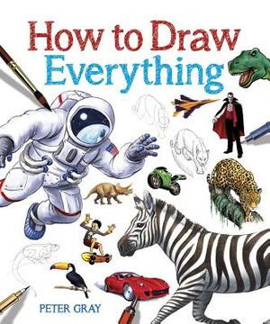 How to Draw Everything by Peter Gray