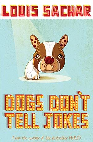 Dogs Don't Tell Jokes by Louis Sachar