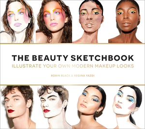 The Beauty Sketchbook (Guided Sketchbook): Illustrate Your Own Modern Makeup Looks by Robin Black
