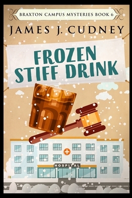 Frozen Stiff Drink by James J. Cudney