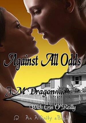 Against All Odds by Erin O'Reilly, J.M. Dragon