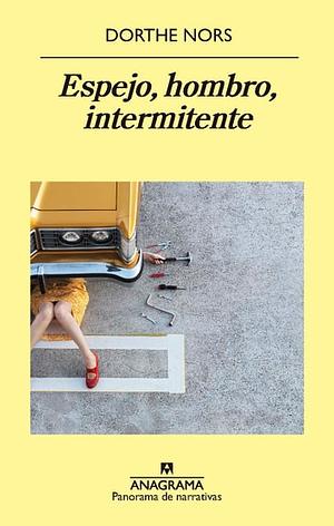 Espejo, hombro, intermitente by Dorthe Nors