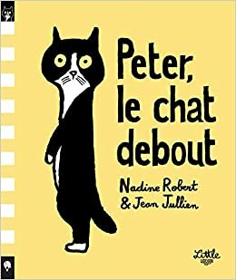 Peter, le chat debout by Nadine Robert, Jean Jullien