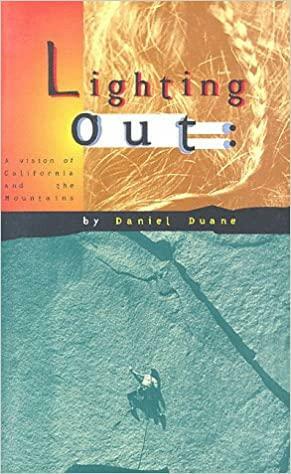Lighting Out: A Golden Year in Yosemite and the West by Daniel Duane