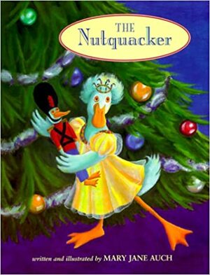 The Nutquacker by Mary Jane Auch