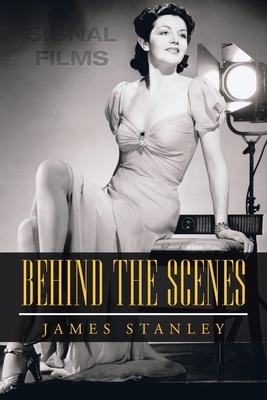 Behind the Scenes by James Stanley
