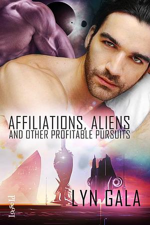 Affiliations, Aliens & Other Profitable Pursuits by Lyn Gala