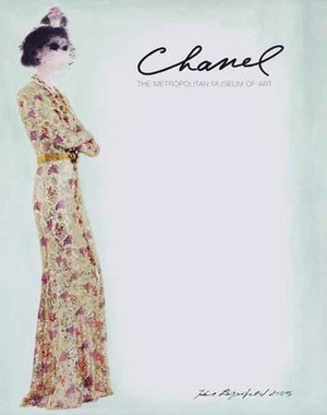 Chanel by Andrew Bolton, Karl Lagerfeld, Nancy J. Troy, Olivier Saillard, Harold Koda, Caroline Rennolds Milbank, Rhonda K. Garelick