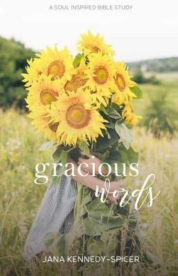 Gracious Words: Speaking with Kindness and Mercy by Jana Kennedy-Spicer