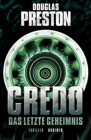 Credo: Das letzte Geheimnis by Douglas Preston