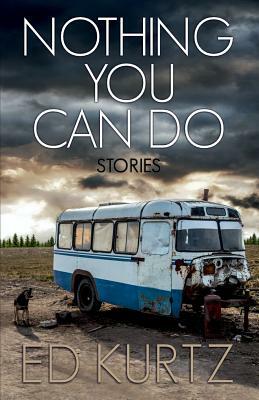 Nothing You Can Do by Ed Kurtz