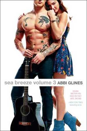 Sea Breeze Volume 3: Bad for You; Hold on Tight; Until the End by Abbi Glines