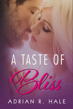A Taste of Bliss by Adrian R. Hale