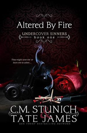 Altered by Fire by Tate James, C.M. Stunich