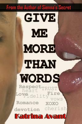 Give Me More Than Words by Katrina Avant