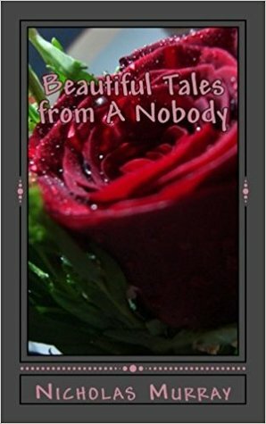 Beautiful Tales from A Nobody by Nicholas Murray