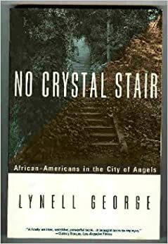 No Crystal Stair: African-Americans in the City of Angels by Lynell George