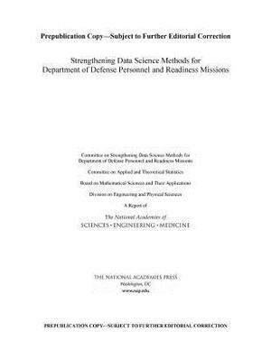 Strengthening Data Science Methods for Department of Defense Personnel and Readiness Missions by Division on Engineering and Physical Sci, Board on Mathematical Sciences and Their, National Academies of Sciences Engineeri