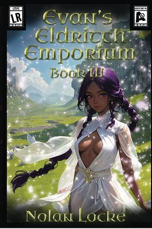 Evan's Eldritch Emporium Book 3 by Nolan Locke