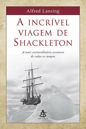 A incrível viagem de Shackleton by Sergio Flaksman, Alfred Lansing