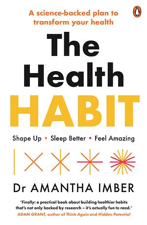 The Health Habit: Shape Up, Sleep Better, Feel Amazing by Amantha Imber