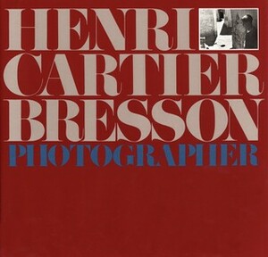 Henri Cartier-Bresson: Photographer by Henri Cartier-Bresson, Yves Bonnefoy