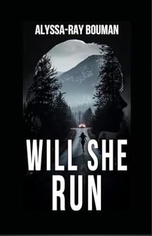 Will She Run by Alyssa-Ray Bouman