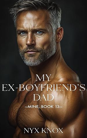 My Ex-Boyfriend's Dad by Nyx Knox