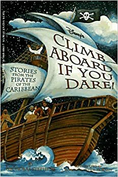 Disney's Climb Aboard If You Dare: Stories from the Pirates of the Caribbean by Nicholas Stephens, Katherine Applegate