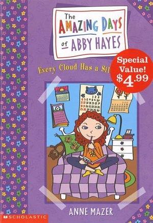 Amazing Days of Abby Hayes #1: Every Cloud Has A Silver Lining: Special Value Edition by Anne Mazer, Anne Mazer