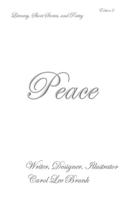 Peace: Literary Short Stories and Poetry by Carol Lee Brunk