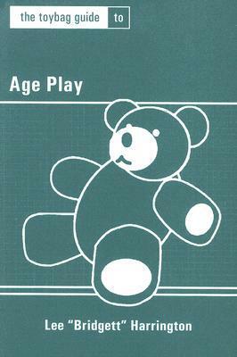 The Toybag Guide to Age Play by Lee Harrington