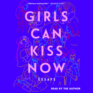 Girls Can Kiss Now by Jill Gutowitz