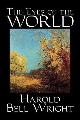 The Eyes of the World by Harold Bell Wright, Fiction, Literary, Classics, Action & Adventure by Harold Bell Wright