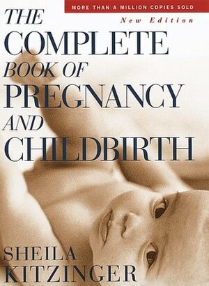 The Complete Book of Pregnancy and Childbirth: New Edition by Marcia May, Sheila Kitzinger