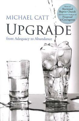 Upgrade: From Adequacy to Abundance by Michael Catt