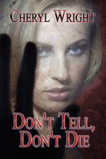 Don't Tell, Don't Die by Cheryl Wright