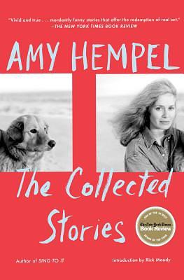 The Collected Stories of Amy Hempel by Amy Hempel