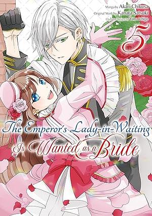 The Emperor's Lady-in-Waiting Is Wanted as a Bride (Manga) Volume 5 by Kanata Satsuki, Akari Chikusa