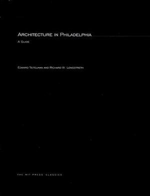 Architecture in Philadelphia by Edward Teitelman, Richard Longstreth