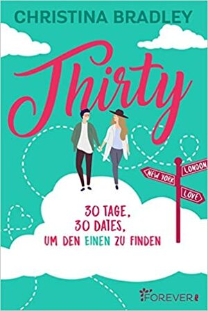 Thirty - 30 Tage, 30 Dates, um den einen zu finden by Christina Bradley