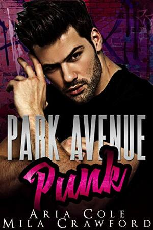 Park Avenue Punk by Mila Crawford, Aria Cole