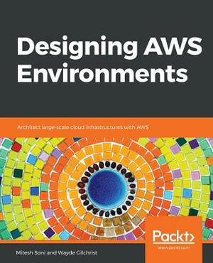 Designing AWS Environments by Mitesh Soni, Wayde Gilchrist