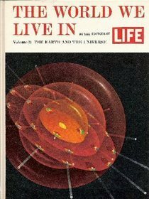 The World We Live In Volume 3: The Earth and The Universe by Lincoln Barnett